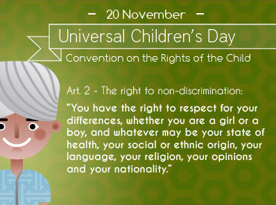 You have the right to respect for your differences, whether you are a girl or a boy, and whatever may be your state of health, your social or ethnic origin, your language, your religion, your opinions and your nationality."