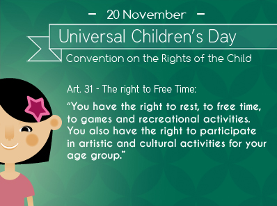 You have the right to rest, to free time, to games and recreational activities. You also have the right to participate in artistic and cultural activities for your age group