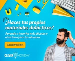 ¿Haces tus propios materiales didácticos? Aprende a hacerlos más eficaces y atractivos para tus alumnos con CleverMonday.